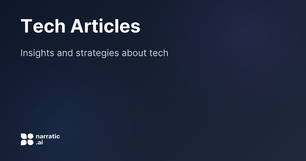 Tech Articles | Narratic AI