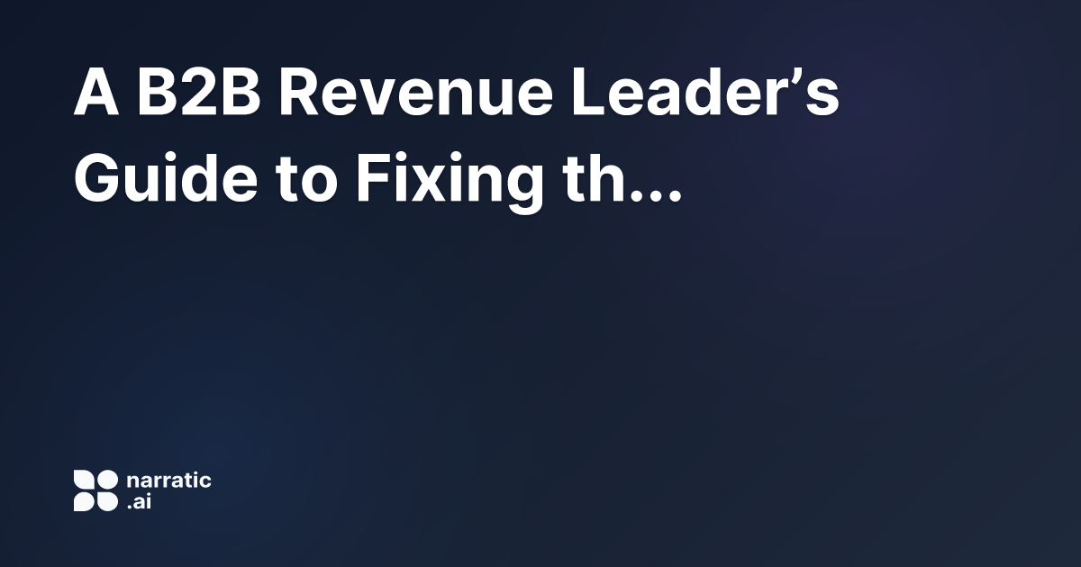 A B2B Revenue Leader’s Guide to Fixing the 7 De... | Narratic AI