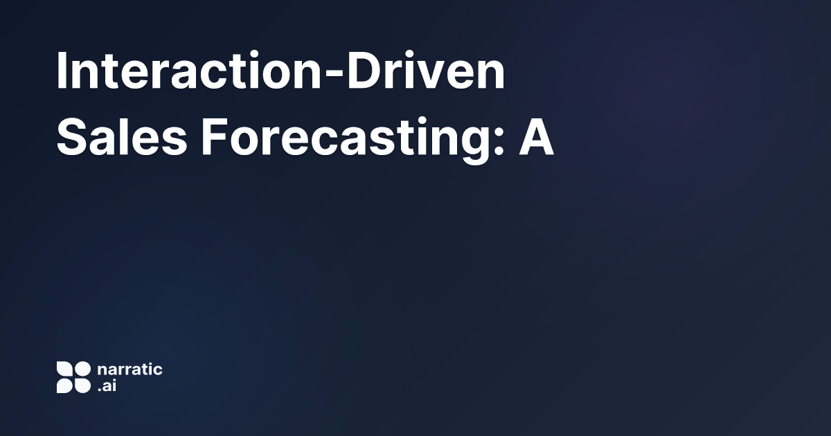 Interaction-Driven Sales Forecasting: A Guide t... | Narratic AI
