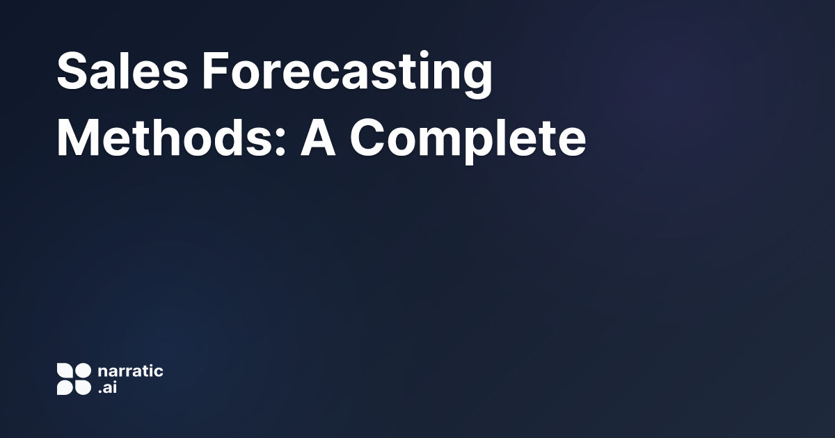 Sales Forecasting Methods A Complete Guide For Narratic Ai